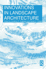 Title: Innovations in Landscape Architecture / Edition 1, Author: Jonathon Anderson