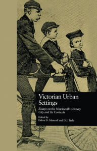Title: Victorian Urban Settings: Essays on the Nineteenth-Century City and Its Contexts, Author: Debra N. Mancoff
