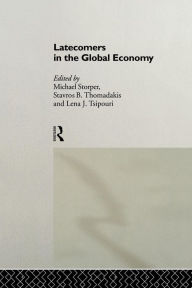 Title: Latecomers in the Global Economy / Edition 1, Author: Michael Storper