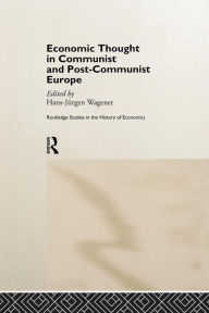 Title: Economic Thought in Communist and Post-Communist Europe / Edition 1, Author: Hans-Jurgen Wagener