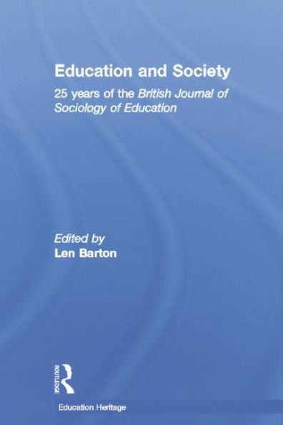 Education and Society: 25 Years of the British Journal of Sociology of Education / Edition 1