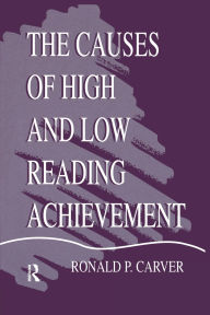 Title: The Causes of High and Low Reading Achievement, Author: Ronald P. Carver