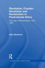 Revolution, Counter-Revolution and Revisionism in Postcolonial Africa: The Case of Mozambique, 1975-1994