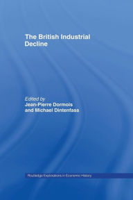 Title: The British Industrial Decline / Edition 1, Author: Michael Dintenfass