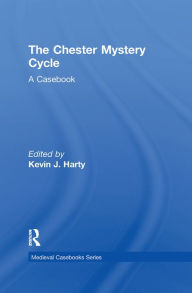 Title: The Chester Mystery Cycle: A Casebook, Author: Kevin J. Harty