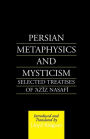 Persian Metaphysics and Mysticism: Selected Works of 'Aziz Nasaffi