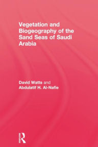 Title: Vegetation & Biogeography of The Sand Seas Of Arabia, Author: David Watts