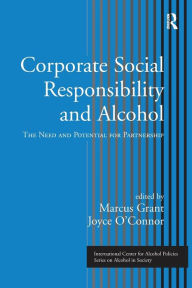 Title: Corporate Social Responsibility and Alcohol: The Need and Potential for Partnership / Edition 1, Author: Marcus Grant
