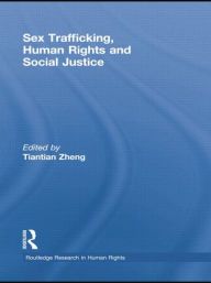Title: Sex Trafficking, Human Rights, and Social Justice, Author: Tiantian Zheng