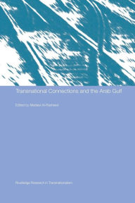 Title: Transnational Connections and the Arab Gulf, Author: Madawi Al-Rasheed