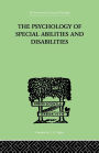 The Psychology Of Special Abilities And Disabilities