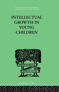 Title: Intellectual Growth In Young Children: With an Appendix on Children's 