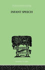Infant Speech: A STUDY OF THE BEGINNINGS OF LANGUAGE