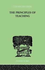 Title: The Principles of Teaching: Based on Psychology / Edition 1, Author: Edward L Thorndike