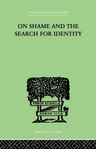 Title: On Shame And The Search For Identity / Edition 1, Author: Helen Merrell Lynd