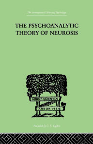 Title: The Psychoanalytic Theory Of Neurosis / Edition 1, Author: Otto Fenichel