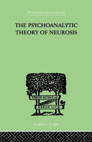 The Psychoanalytic Theory Of Neurosis / Edition 1