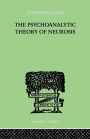 The Psychoanalytic Theory Of Neurosis / Edition 1