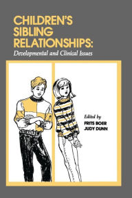 Title: Children's Sibling Relationships: Developmental and Clinical Issues / Edition 1, Author: Frits Boer