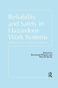 Title: Reliability and Safety In Hazardous Work Systems: Approaches To Analysis And Design / Edition 1, Author: Berlin Bernhard Wilpert Technische Universitaet