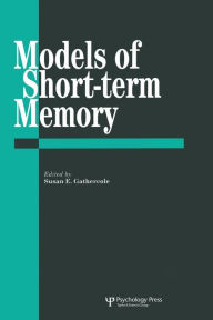 Title: Models Of Short-Term Memory / Edition 1, Author: Susan E. Gathercole