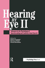 Title: Hearing Eye II: The Psychology Of Speechreading And Auditory-Visual Speech, Author: Douglas Burnham