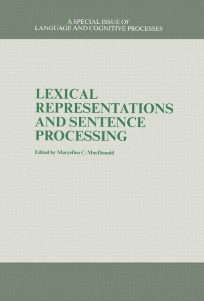 Lexical Representations And Sentence Processing: A Special Issue of Language And Cognitive Processes / Edition 1