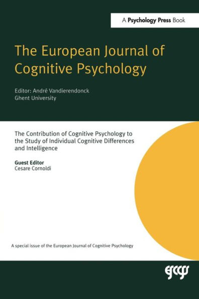 The Contribution of Cognitive Psychology to the Study of Individual Cognitive Differences and Intelligence: A Special Issue of the European Journal of Cognitive Psychology / Edition 1