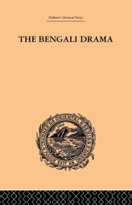 Title: The Bengali Drama: Its Origin and Development, Author: P. Guha-Thakurta