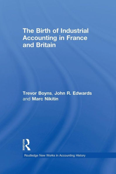 The Birth of Industrial Accounting in France and Britain / Edition 1