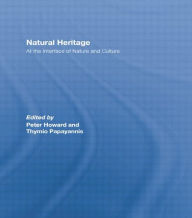 Title: Natural Heritage: At the Interface of Nature and Culture, Author: Peter Howard