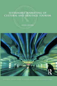 Title: Sustainable Marketing of Cultural and Heritage Tourism / Edition 1, Author: Deepak Chhabra
