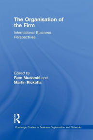 Title: The Organisation of the Firm: International Business Perspectives / Edition 1, Author: Ram Mudambi