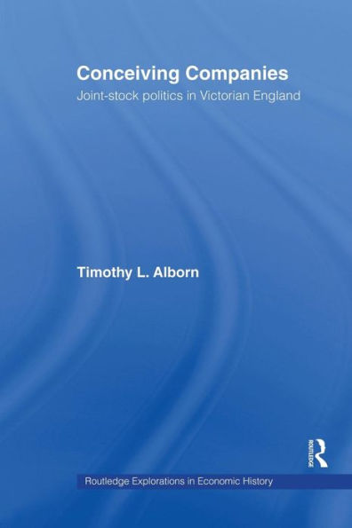 Conceiving Companies: Joint Stock Politics in Victorian England