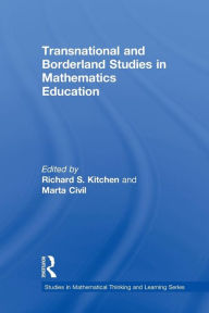 Title: Transnational and Borderland Studies in Mathematics Education / Edition 1, Author: Richard S. Kitchen