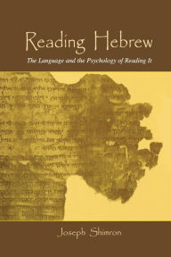 Title: Reading Hebrew: The Language and the Psychology of Reading It / Edition 1, Author: Joseph Shimron