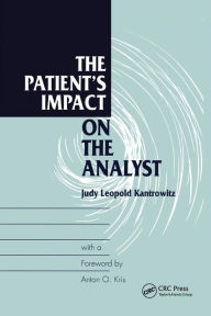 Title: The Patient's Impact on the Analyst / Edition 1, Author: Judy L. Kantrowitz