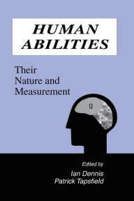 Title: Human Abilities: Their Nature and Measurement / Edition 1, Author: Ian Dennis