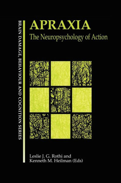 Apraxia: The Neuropsychology of Action / Edition 1