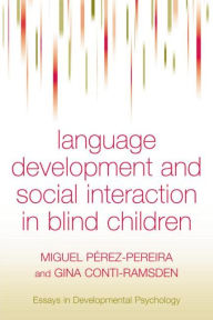 Title: Language Development and Social Interaction in Blind Children, Author: Miguel Perez Pereira