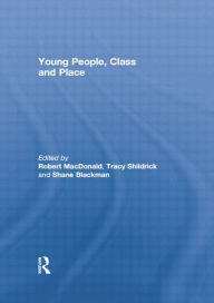 Title: Young People, Class and Place / Edition 1, Author: Robert MacDonald