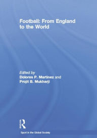 Title: Football: From England to the World, Author: Dolores Martinez