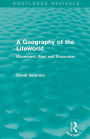 A Geography of the Lifeworld (Routledge Revivals): Movement, Rest and Encounter / Edition 1