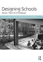 Designing Schools: Space, Place and Pedagogy / Edition 1