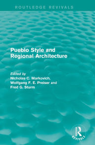 Title: Pueblo Style and Regional Architecture (Routledge Revivals), Author: Nicholas C. Markovich