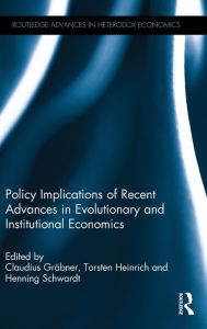 Title: Policy Implications of Recent Advances in Evolutionary and Institutional Economics / Edition 1, Author: Claudius Grabner