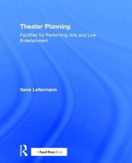 Title: Theater Planning: Facilities for Performing Arts and Live Entertainment, Author: Gene Leitermann