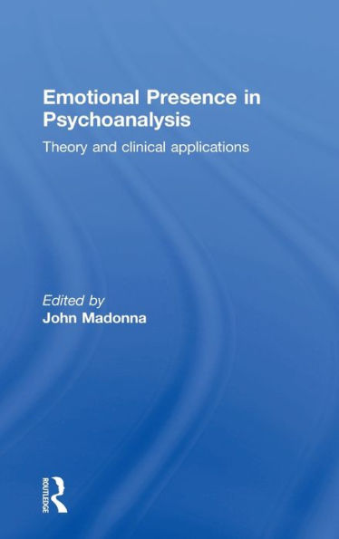 Emotional Presence in Psychoanalysis: Theory and Clinical Applications / Edition 1