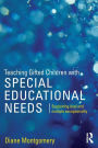 Teaching Gifted Children with Special Educational Needs: Supporting dual and multiple exceptionality / Edition 1