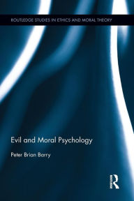 Title: Evil and Moral Psychology, Author: Peter Brian Barry